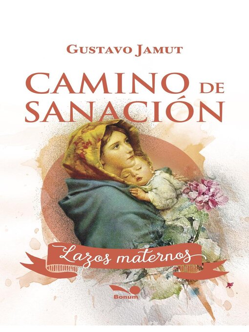 Title details for Camino de sanación de lazos maternos by Gustavo E. Jamut - Available